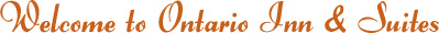Welcome Ontario Inn & Suites